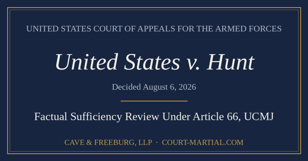 "United States v. Hunt holding: the specific showing requirement is a threshold to factual sufficiency review, not a limit on the CCA's scope of review"